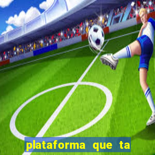 plataforma que ta pagando bem hoje